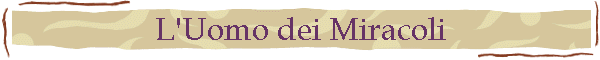 L'Uomo dei Miracoli