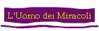 L'Uomo dei Miracoli