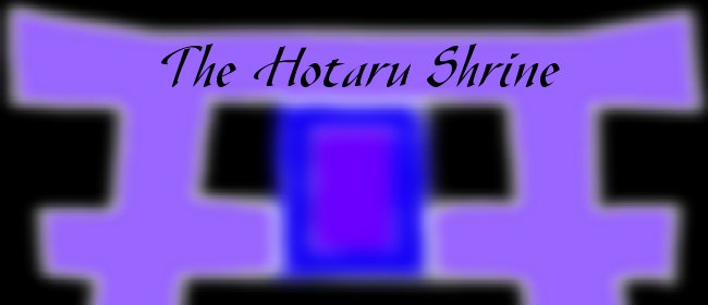 The Hotaru Shrine