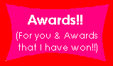 See the Awards that I have won, and choose an award for you to win!!