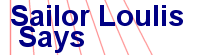 Sailor Loulis Says