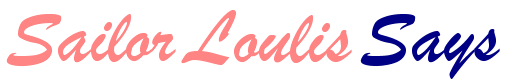 Sailor Loulis Says!
