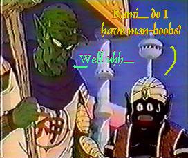 Mr. Popo: Kami, I don't have man boobs, do I?  Kami: Well, uh...