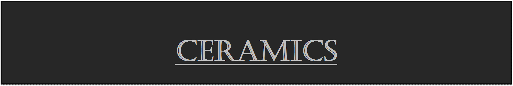 Text Box: CERAMICS

