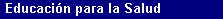 Educaci�n para la Salud