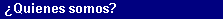 �Quienes Somos?