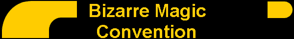 Bizarre Magic
Convention