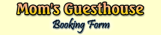 moms guesthouse booking form