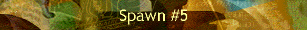 Spawn #5