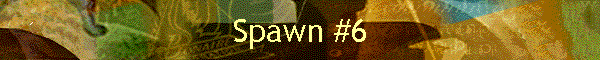 Spawn #6