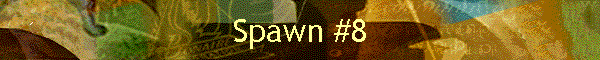Spawn #8