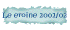 Le eroine 2001/02