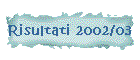 Risultati 2002/03