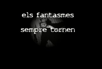 ELS FANTASMES SEMPRE TORNEN