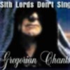 Sith Lords Don't Sing Gregorian Chants