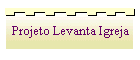 Projeto Levanta Igreja