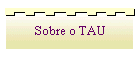 Sobre o TAU