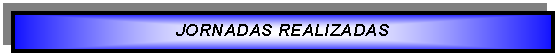 Cuadro de texto: JORNADAS REALIZADAS     