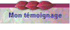 Mon t�moignage