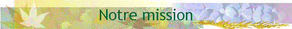 Notre mission
