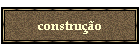 constru��o