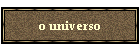 o universo