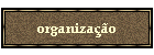 organiza��o