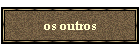 os outros