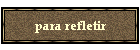 para refletir