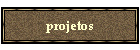 projetos