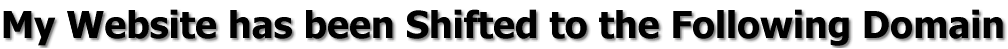 My Website has been Shifted to the Following Domain