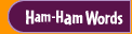 Ham-Ham Words