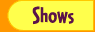 Shows