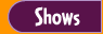 Shows