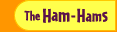 The Ham-Hams