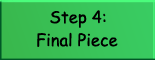 Step 4: Final Piece