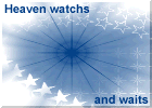 Heaven watches and waits