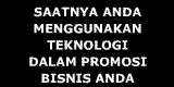 Manfaatkan kecanggihan teknologi masa kini untuk promosi usaha Anda....