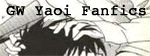 GW Yaoi Fanfics