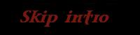 skip intro