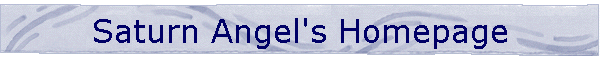 Saturn Angel's Homepage