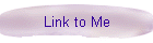 Link to Me