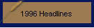 1996 Headlines