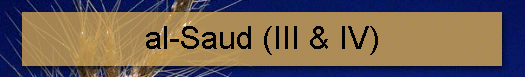 al-Saud (III & IV)