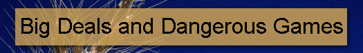 Big Deals and Dangerous Games