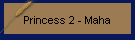 Princess 2 - Maha