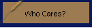 Who Cares?