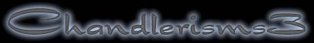 Chandlerisms2