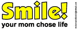 Smile! your mom chose life