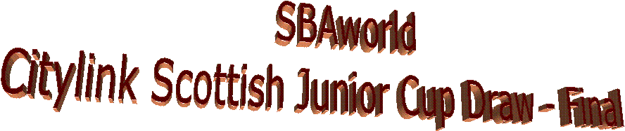 SBAworld
Citylink Scottish Junior Cup Draw - Final